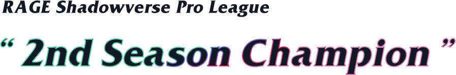 RAGE Shadowverse Pro League 2nd Season Champion